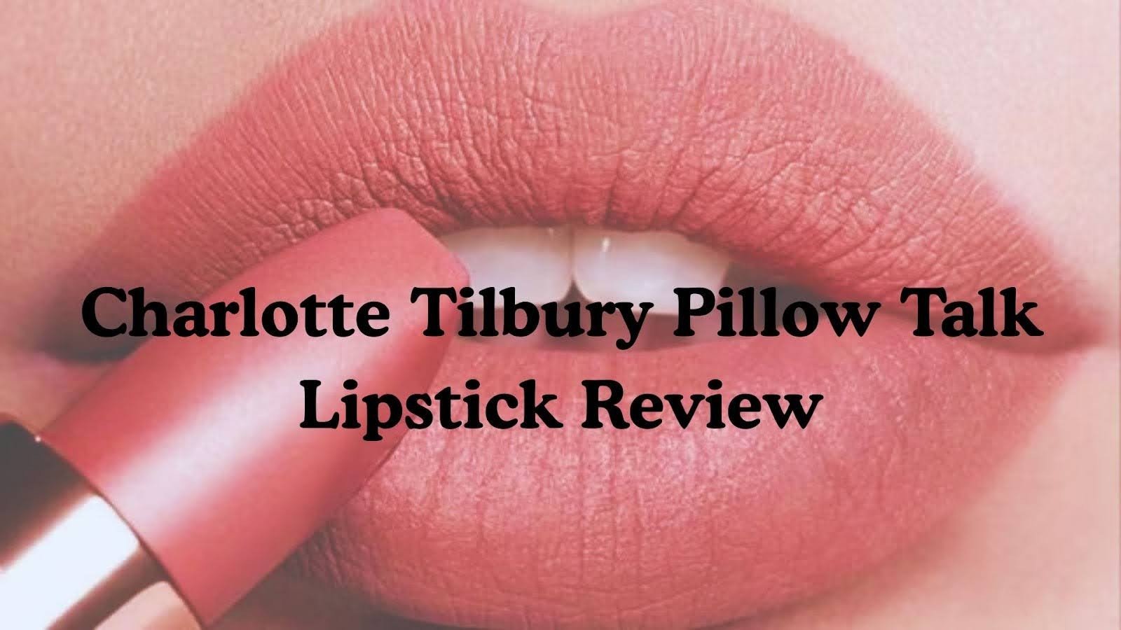 Charlotte Tilbury Pillow Talk Lipstick Review